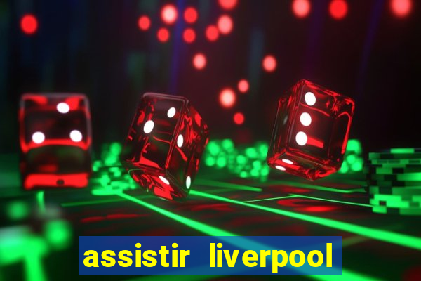 assistir liverpool x manchester city futemax